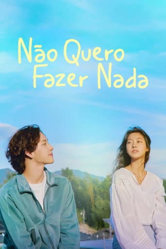 Pôster oficial do dorama Não Quero Fazer Nada em português