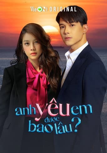 Pôster oficial do dorama Anh Yêu Em Được Bao Lâu? em português