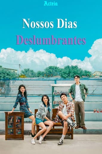 Pôster oficial do dorama Nossos Dias Deslumbrantes em português